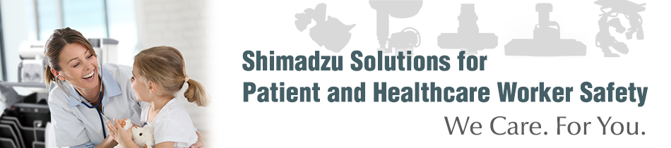 Shimadzu Solutions for Patient and Healthcare Worker Safety
