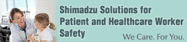 Shimadzu Solutions for Patient and Healthcare Worker Safety